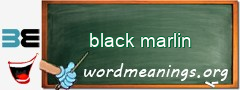 WordMeaning blackboard for black marlin